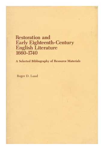 LUND, ROBERT D. - Restoration and Early Eighteenth-Century English Literature 1660-1740 A Selected Bibliography of Resource Materials