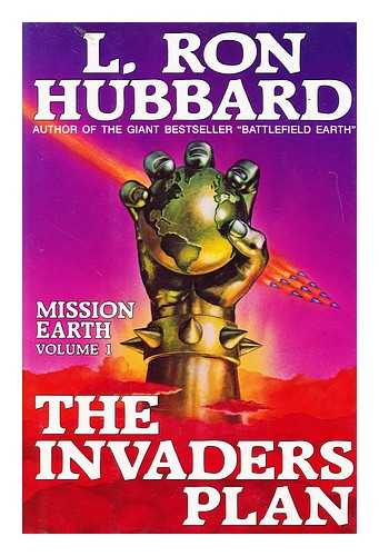 HUBBARD, L. RON (1911-1986) - The invaders plan : Mission earth volume 1