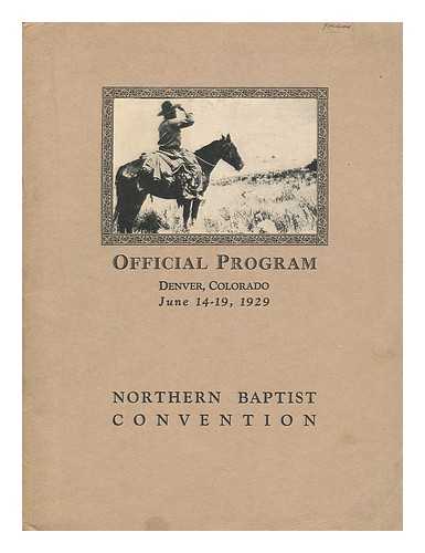 NORTHERN BAPTIST CONVENTION, DENVER COLORADO - Official Program of the Twenty-Second Meeting of the Northern Baptist Convention; Denver, Colorado June 14-19, 1929