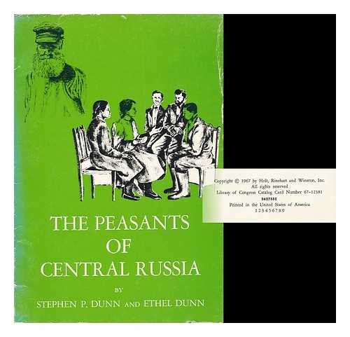 DUNN, STEPHEN PORTER (1928-) - The Peasants of Central Russia, by Stephen P. Dunn and Ethel Dunn