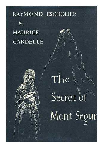 ESCHOLIER, RAYMOND (1882-1971) - The secret of Mont-Se´gur