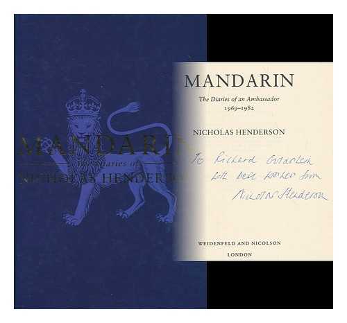 HENDERSON, NICHOLAS (1919-2009) - Mandarin : the diaries of an ambassador 1969-1982 / Nicholas Henderson