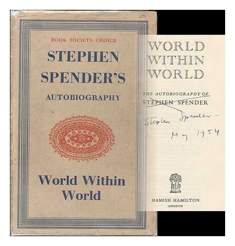 SPENDER, STEPHEN (1909-1995) - World within world : the autobiography of Stephen Spender
