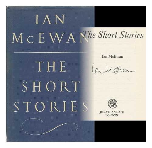 MCEWAN, IAN - The short stories / Ian McEwan