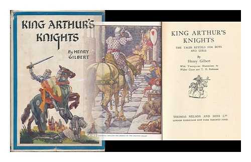 GILBERT, HENRY - King Arthur's Knights. The tales retold for boys and girls