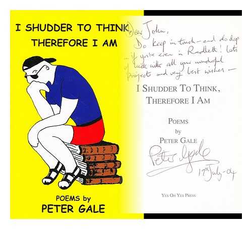 GALE, PETER - I shudder to think therefore I am