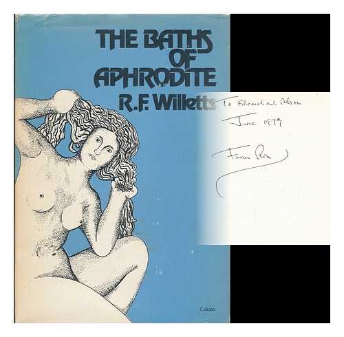 WILLETTS, RONALD FREDERICK - The baths of Aphrodite / [by] R.F. Willetts