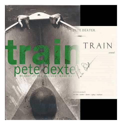 DEXTER, PETE (1943- ) - Train : a novel / Pete Dexter