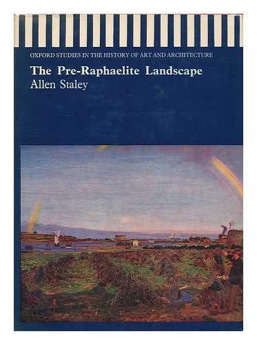 STALEY, ALLEN - The Pre-Raphaelite landscape