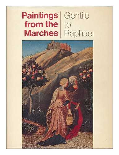 ZAMPETTI, PIETRO - Paintings from the Marches: Gentile to Raphael / translated [from the Italian] by R. G. Carpanini