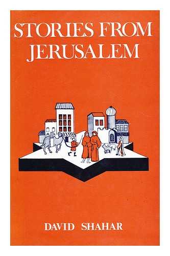 SHAHAR, DAVID (1926-1997) - Stories from Jerusalem