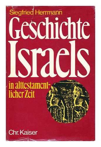 HERRMANN, SIEGFRIED - Geschichte Israels in alttestamentlicher Zeit