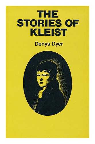 DYER, DENYS - The stories of Kleist : a critical study / Denys Dyer