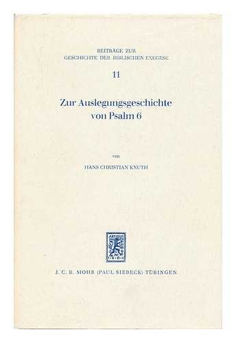 KNUTH, HANS CHRISTIAN - Zur Auslegungsgeschichte von Psalm 6 / von Hans Christian Knuth