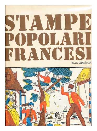 Adhemar, Jean - Stampe popolari francesi / a cura di Jean Adhemar.