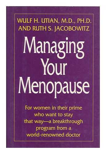 UTIAN, WULF H. - Managing your menopause / Wulf H. Utian and Ruth S. Jacobowitz