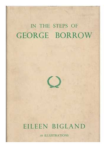 BIGLAND, EILEEN - In the steps of George Borrow