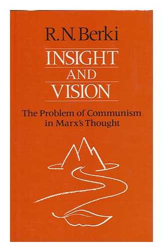 BERKI, R. N. (1936- ) - Insight and vision : the problem of Communism in Marx's thought / R.N. Berki