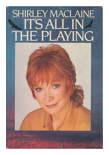 MACLAINE, SHIRLEY (1934- ) - It's all in the playing / Shirley MacLaine