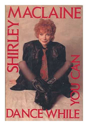 MACLAINE, SHIRLEY (1934- ) - Dance while you can / Shirley MacLaine