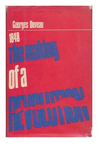 Duveau, Georges (1903-1958) - 1848: the making of a revolution / translated [from the French] by Anne Carter