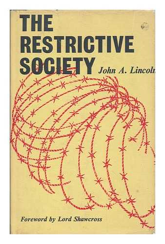 LINCOLN, JOHN A. - The restrictive society : a report on restrictive practices