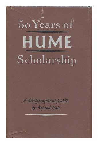 HALL, ROLAND - Fifty years of Hume scholarship : a bibliographical guide