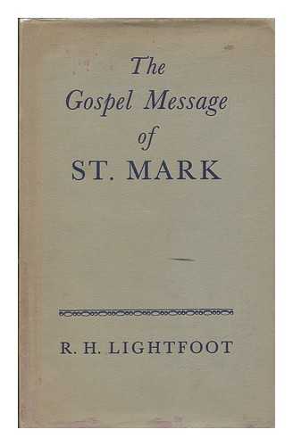 LIGHTFOOT, R. H. (1883-1953) - The Gospel message of St. Mark