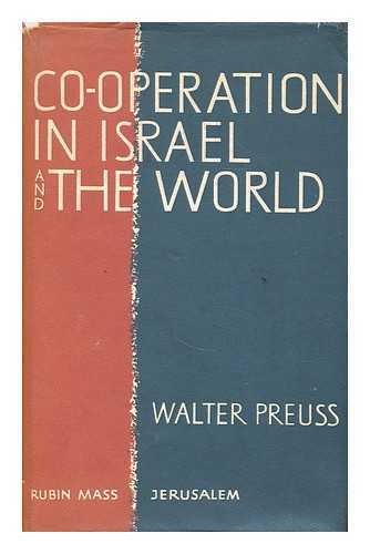 PREUSS, WALTER (1895-?) - Co-operation in Israel and the world / [translated from the German by Shlomo Barer]