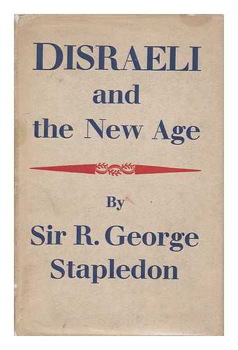 STAPLEDON, REGINALD GEORGE, SIR (1882-1960) - Disraeli and the new age