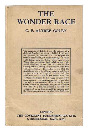 COLEY, GERTRUDE EMILY ALTREE - The wonder race : its extraordinary history and future destiny