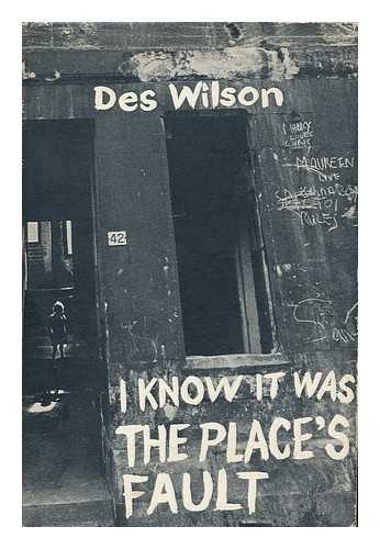 WILSON, DES - I know it was the place's fault / Des Wilson