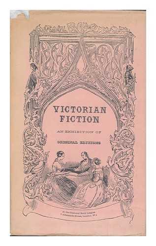 NATIONAL BOOK LEAGUE (GREAT BRITAIN) - Victorian fiction : an exhibition of original editions at 7 Albemarle St., London ; arranged by John Carter with collaboration of Michael Sadleir