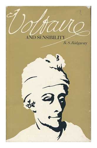 RIDGWAY, RONALD S. - Voltaire and sensibility / [by] R. S. Ridgway