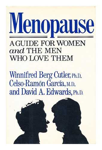 CUTLER, WINNIFRED BERG (ET AL.) - Menopause: A Guide for Women and the Men Who Love Them