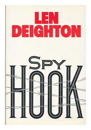 DEIGHTON, LEN (1929- ) - Spy hook : a novel