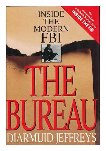 JEFFREYS, DIARMUID - The Bureau : inside the modern FBI