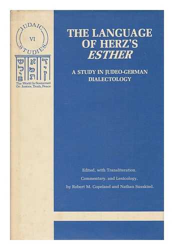 COPELAND, ROBERT M. (1907- ) - The language of Herz's Esther : a study in Judeo-German dialectology / edited by Robert M. Copeland and Nathan Susskind