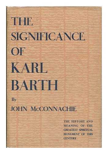 MCCONNACHIE, JOHN - The significance of Karl Barth