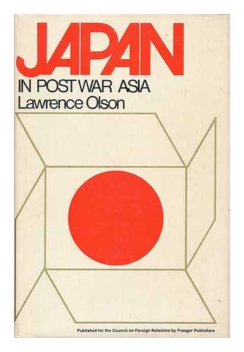 OLSON, LAWRENCE (1918- ) - Japan in postwar Asia / Lawrence Olson