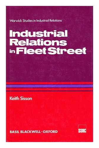 SISSON, KEITH - Industrial relations in Fleet Street : a study in pay structure / [by] Keith Sisson