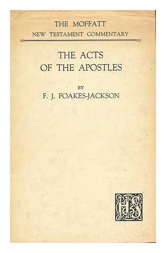 FOAKES-JACKSON, F. J. (FREDERICK JOHN) (1855-1941) - The Acts of the Apostles