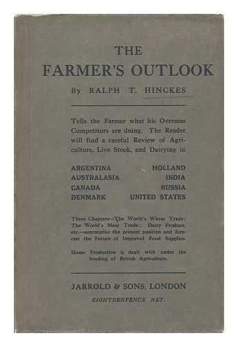 HINCKES, RALPH TICHBORNE - The farmer's outlook : A review of home and overseas agriculture, 1880-1913