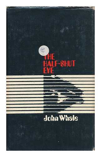 WHALE, JOHN (1931- ) - The half-shut eye : television and politics in Britain and America