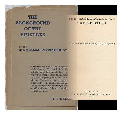 FAIRWEATHER, WILLIAM - The background of the Epistles