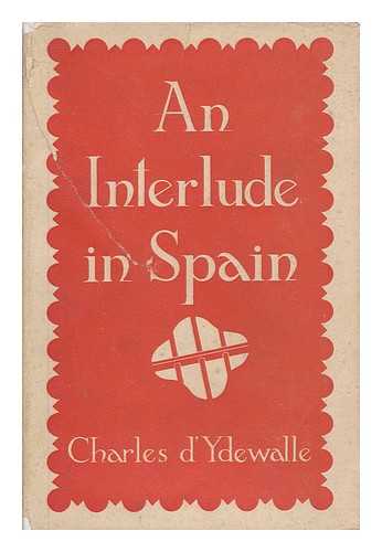 Ydewalle, Charles d', (1901-1985) - An interlude in Spain