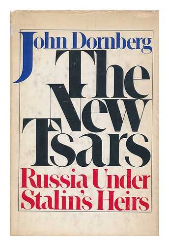 DORNBERG, JOHN - The new tsars : Russia under Stalin's heirs