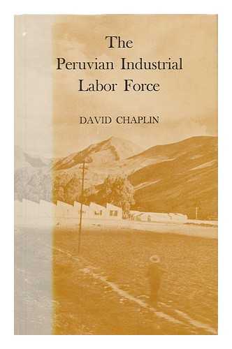 CHAPLIN, DAVID - The Peruvian industrial labor force