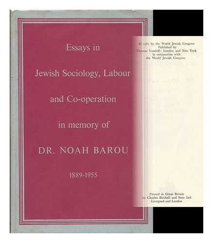 INFIELD, HENRIK F. (ED. ) - Essays in Jewish sociology, labour and co-operation : in memory of Dr. Noah Barou, 1889-1955 / edited by Henrik F. Infield