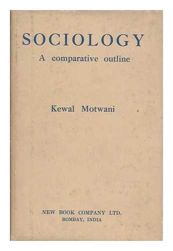 MOTWANI, KEWAL - Sociology; a comparative outline / Kewal Motwani